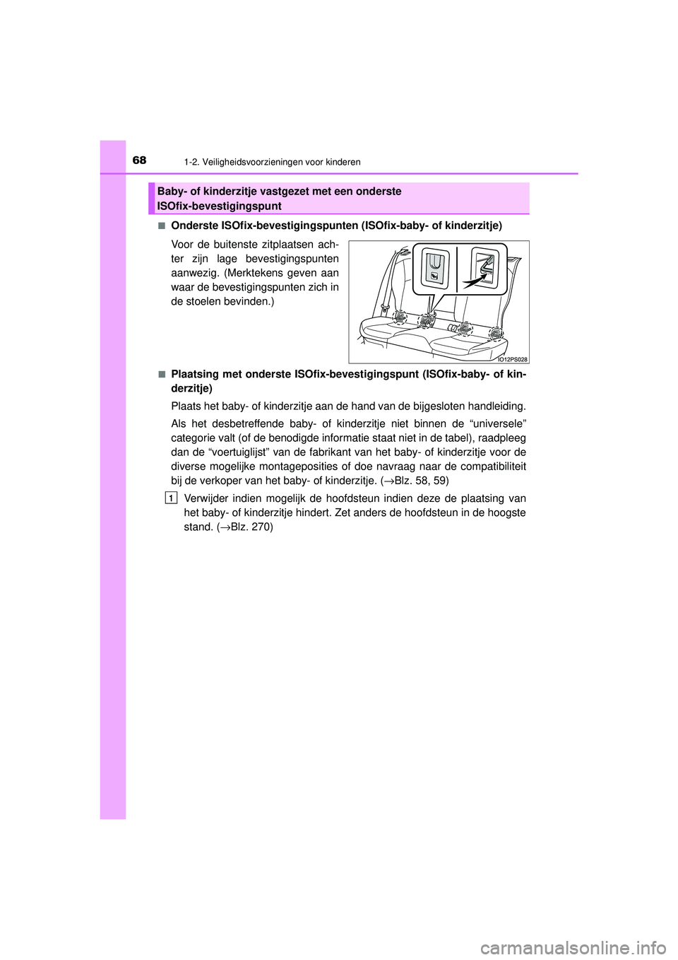 TOYOTA PRIUS 2020 Instructieboekje (in Dutch) 681-2. Veiligheidsvoorzieningen voor kinderen
PRIUS_OM_OM47D94E_(EE)■
Onderste ISOfix-bevestigingspunten
(ISOfix-baby- of kinderzitje)
Voor de buitenste zitplaatsen ach-
ter zijn lage bevestigingsp TOYOTA PRIUS 2020 Instructieboekje (in Dutch) 681-2. Veiligheidsvoorzieningen voor kinderen
PRIUS_OM_OM47D94E_(EE)■
Onderste ISOfix-bevestigingspunten
(ISOfix-baby- of kinderzitje)
Voor de buitenste zitplaatsen ach-
ter zijn lage bevestigingsp