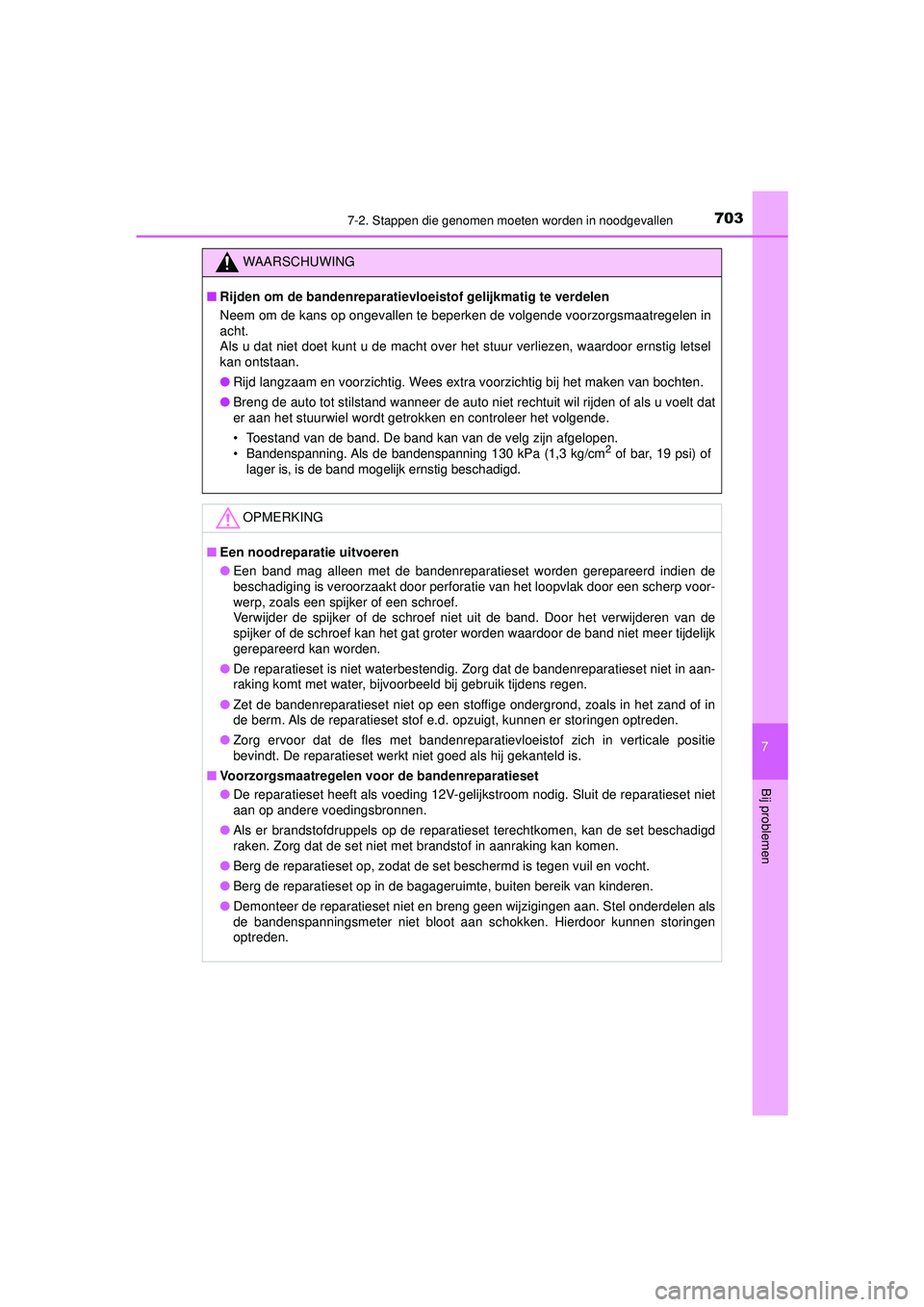 TOYOTA PRIUS 2020 Instructieboekje (in Dutch) 7037-2. Stappen die genomen moeten worden in noodgevallen
PRIUS_OM_OM47D94E_(EE)
7
Bij problemen
WAARSCHUWING
■Rijden om de bandenreparatievlo eistof gelijkmatig te verdelen
Neem om de kans op ongev TOYOTA PRIUS 2020 Instructieboekje (in Dutch) 7037-2. Stappen die genomen moeten worden in noodgevallen
PRIUS_OM_OM47D94E_(EE)
7
Bij problemen
WAARSCHUWING
■Rijden om de bandenreparatievlo eistof gelijkmatig te verdelen
Neem om de kans op ongev