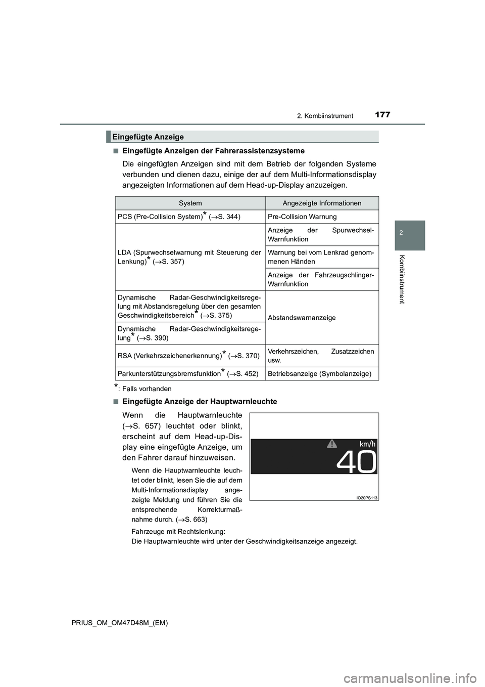 TOYOTA PRIUS 2019  Betriebsanleitungen (in German) 1772. Kombiinstrument
2
Kombiinstrument
PRIUS_OM_OM47D48M_(EM)■
Eingefügte Anzeigen der Fahrerassistenzsysteme
Die eingefügten Anzeigen sind mit dem Betrieb der folgenden Systeme
verbunden und die