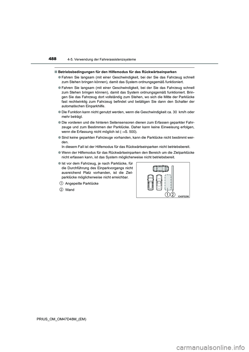 TOYOTA PRIUS 2019 Betriebsanleitungen (in German) 4884-5. Verwendung der Fahrerassistenzsysteme
PRIUS_OM_OM47D48M_(EM)
■Betriebsbedingungen für den Hilfemodus für das Rückwärtseinparken
● Fahren Sie langsam (mit einer Geschwindigkeit, bei de TOYOTA PRIUS 2019 Betriebsanleitungen (in German) 4884-5. Verwendung der Fahrerassistenzsysteme
PRIUS_OM_OM47D48M_(EM)
■Betriebsbedingungen für den Hilfemodus für das Rückwärtseinparken
● Fahren Sie langsam (mit einer Geschwindigkeit, bei de