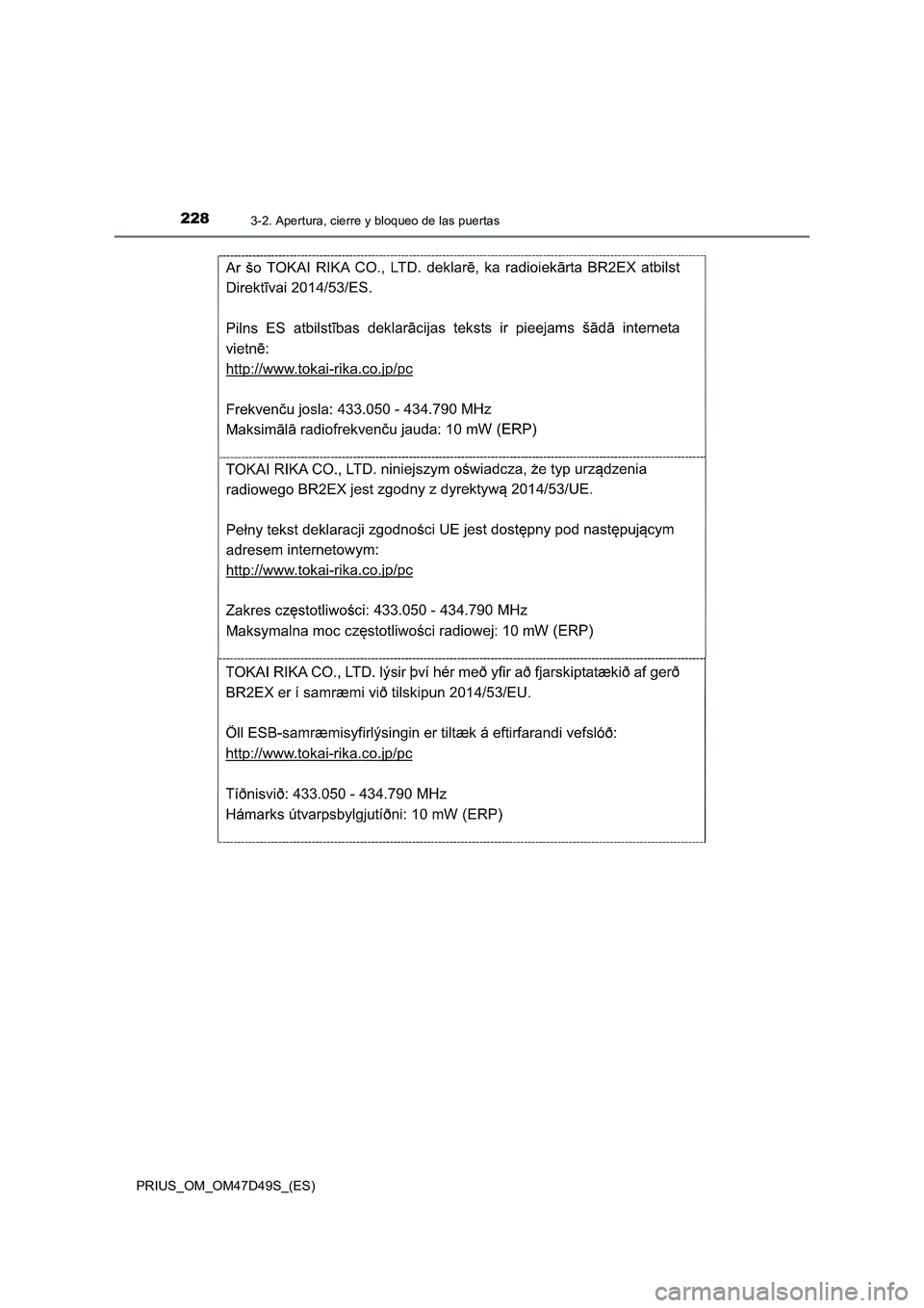 TOYOTA PRIUS 2019  Manual del propietario (in Spanish) 2283-2. Apertura, cierre y bloqueo de las puertas
PRIUS_OM_OM47D49S_(ES) 