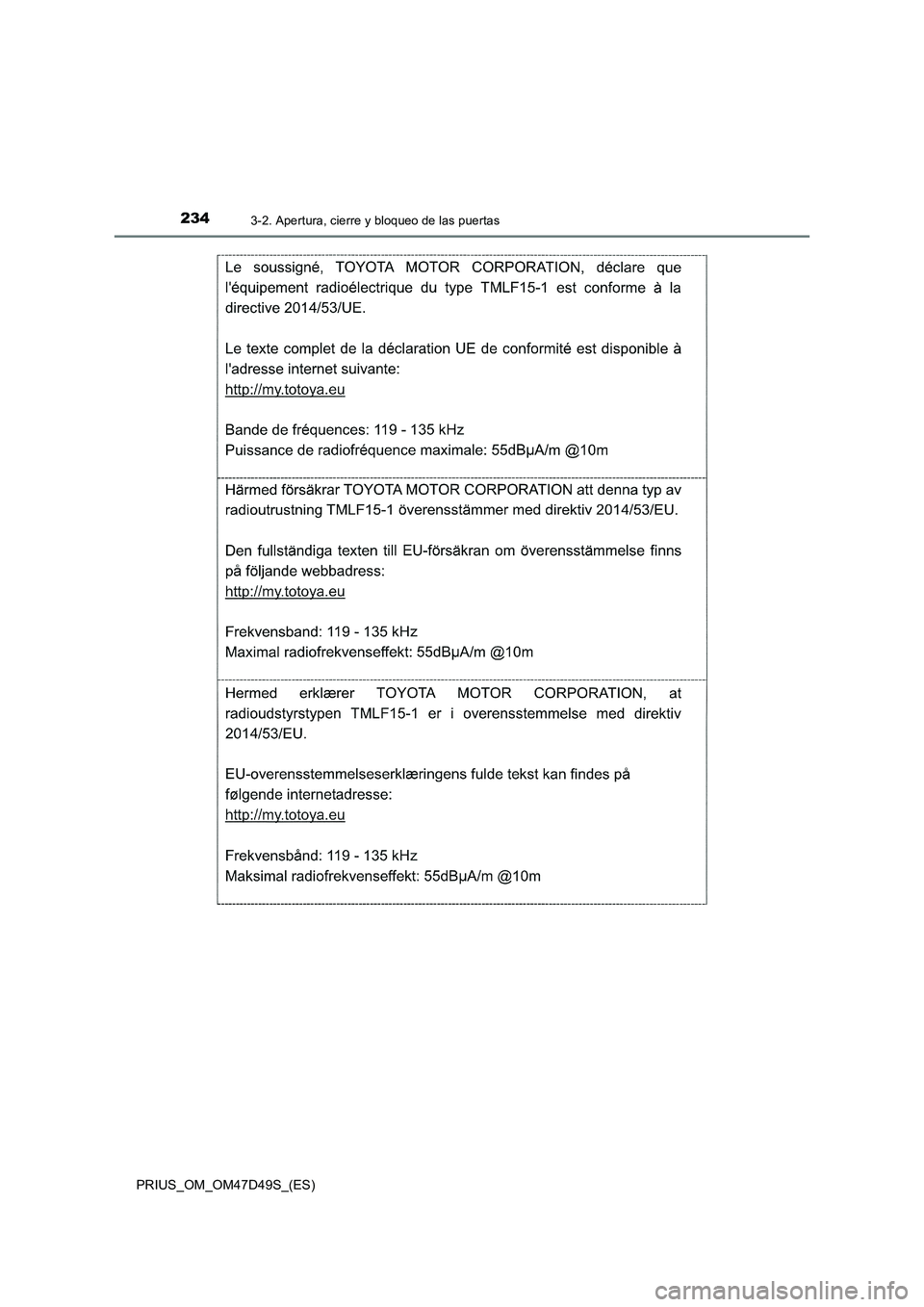 TOYOTA PRIUS 2019  Manual del propietario (in Spanish) 2343-2. Apertura, cierre y bloqueo de las puertas
PRIUS_OM_OM47D49S_(ES) 