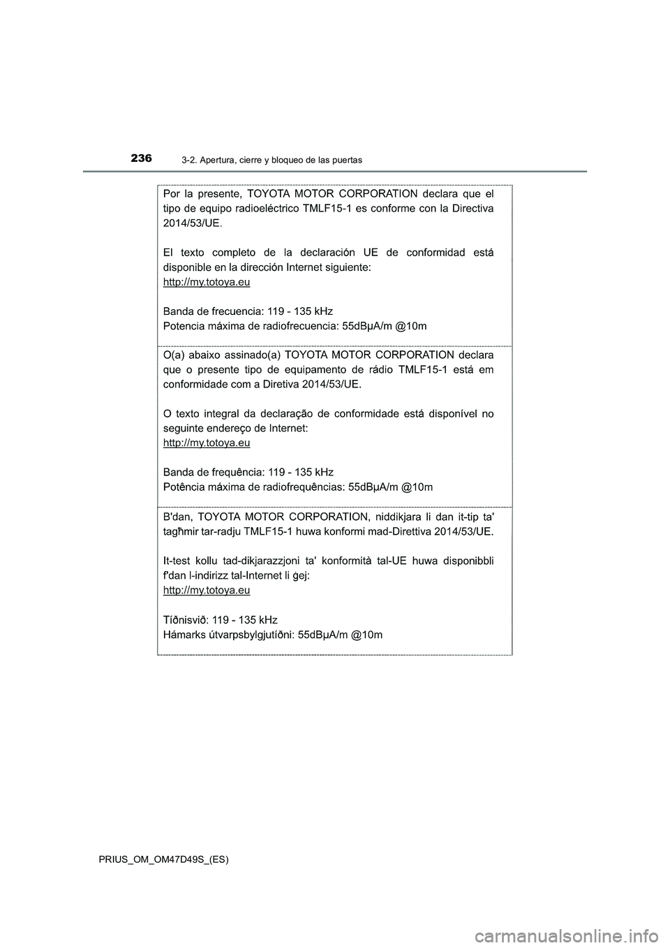 TOYOTA PRIUS 2019  Manual del propietario (in Spanish) 2363-2. Apertura, cierre y bloqueo de las puertas
PRIUS_OM_OM47D49S_(ES) 