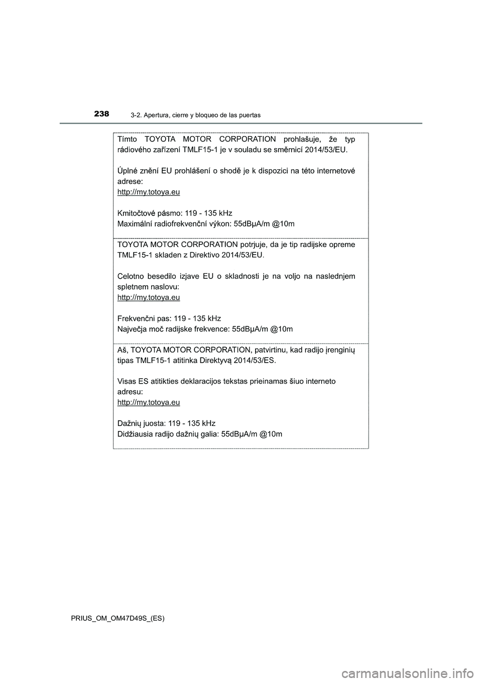 TOYOTA PRIUS 2019  Manual del propietario (in Spanish) 2383-2. Apertura, cierre y bloqueo de las puertas
PRIUS_OM_OM47D49S_(ES) 
