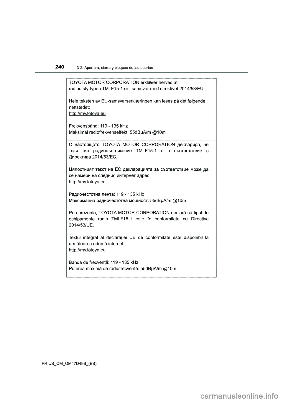 TOYOTA PRIUS 2019  Manual del propietario (in Spanish) 2403-2. Apertura, cierre y bloqueo de las puertas
PRIUS_OM_OM47D49S_(ES) 
