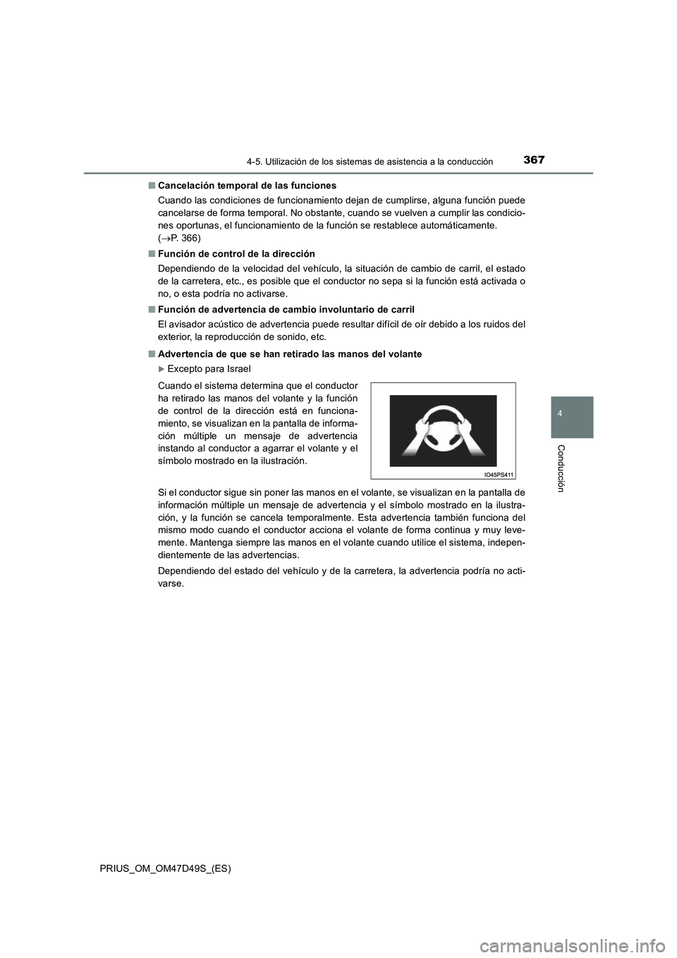 TOYOTA PRIUS 2019 Manual del propietario (in Spanish) 3674-5. Utilización de los sistemas de asistencia a la conducción
4
Conducción
PRIUS_OM_OM47D49S_(ES)■Cancelación temporal de las funciones
Cuando las condiciones de funcionamiento dejan de cump TOYOTA PRIUS 2019 Manual del propietario (in Spanish) 3674-5. Utilización de los sistemas de asistencia a la conducción
4
Conducción
PRIUS_OM_OM47D49S_(ES)■Cancelación temporal de las funciones
Cuando las condiciones de funcionamiento dejan de cump