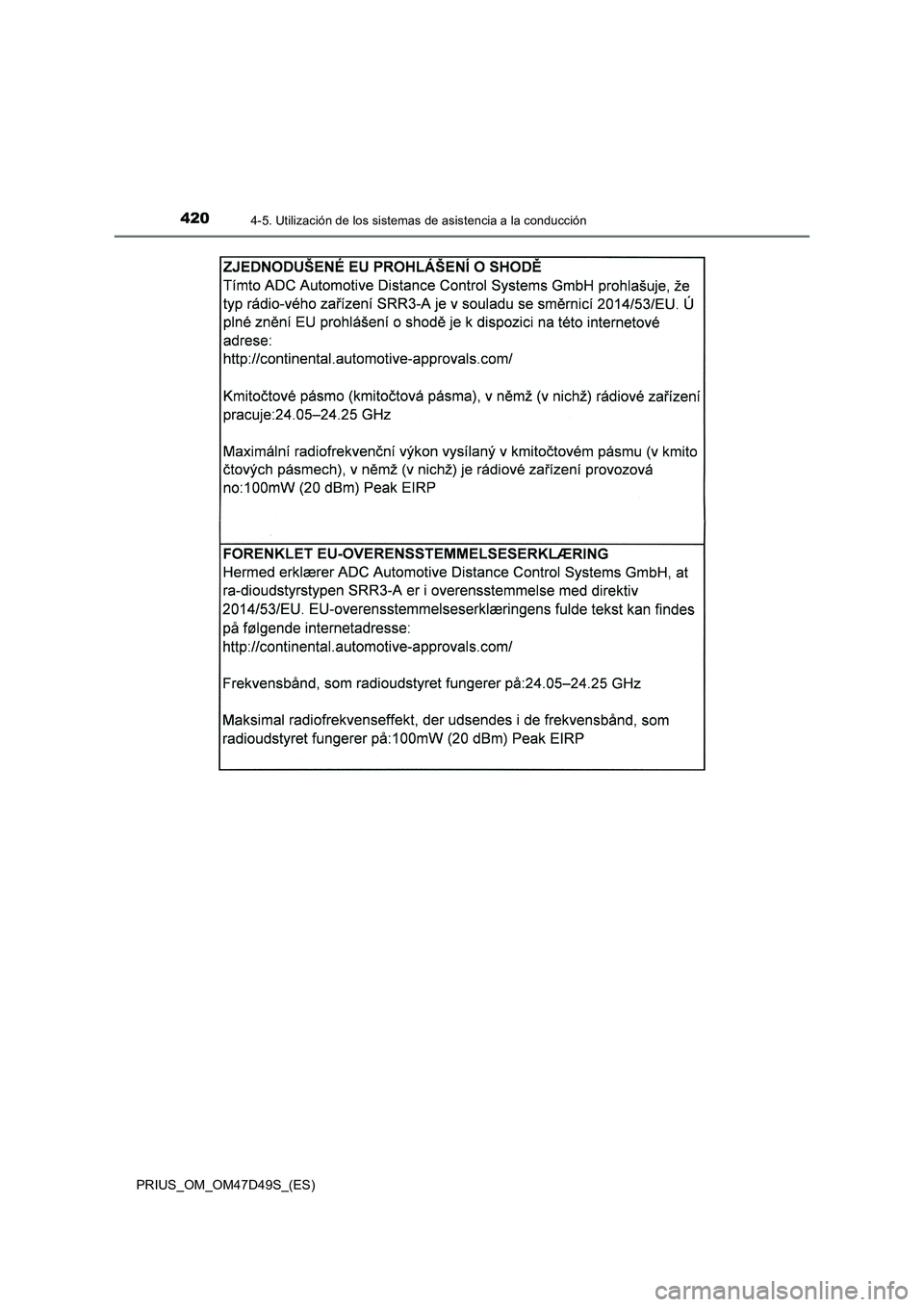 TOYOTA PRIUS 2019  Manual del propietario (in Spanish) 4204-5. Utilización de los sistemas de asistencia a la conducción
PRIUS_OM_OM47D49S_(ES) 