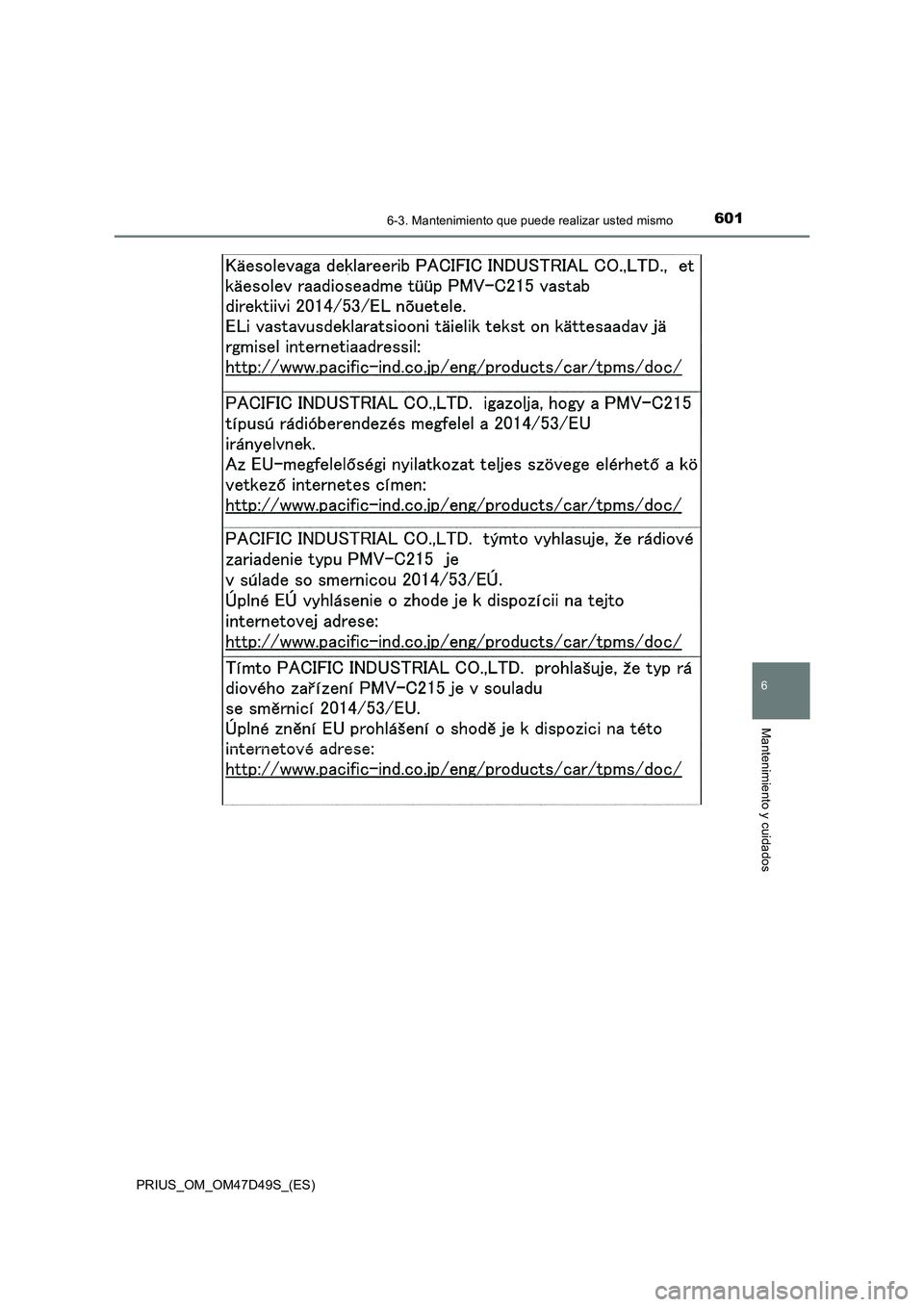 TOYOTA PRIUS 2019  Manual del propietario (in Spanish) 6016-3. Mantenimiento que puede realizar usted mismo
PRIUS_OM_OM47D49S_(ES)
6
Mantenimiento y cuidados 