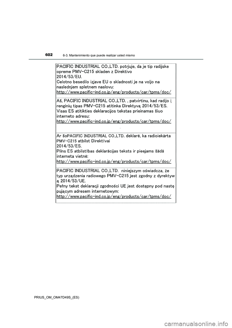 TOYOTA PRIUS 2019  Manual del propietario (in Spanish) 6026-3. Mantenimiento que puede realizar usted mismo
PRIUS_OM_OM47D49S_(ES) 