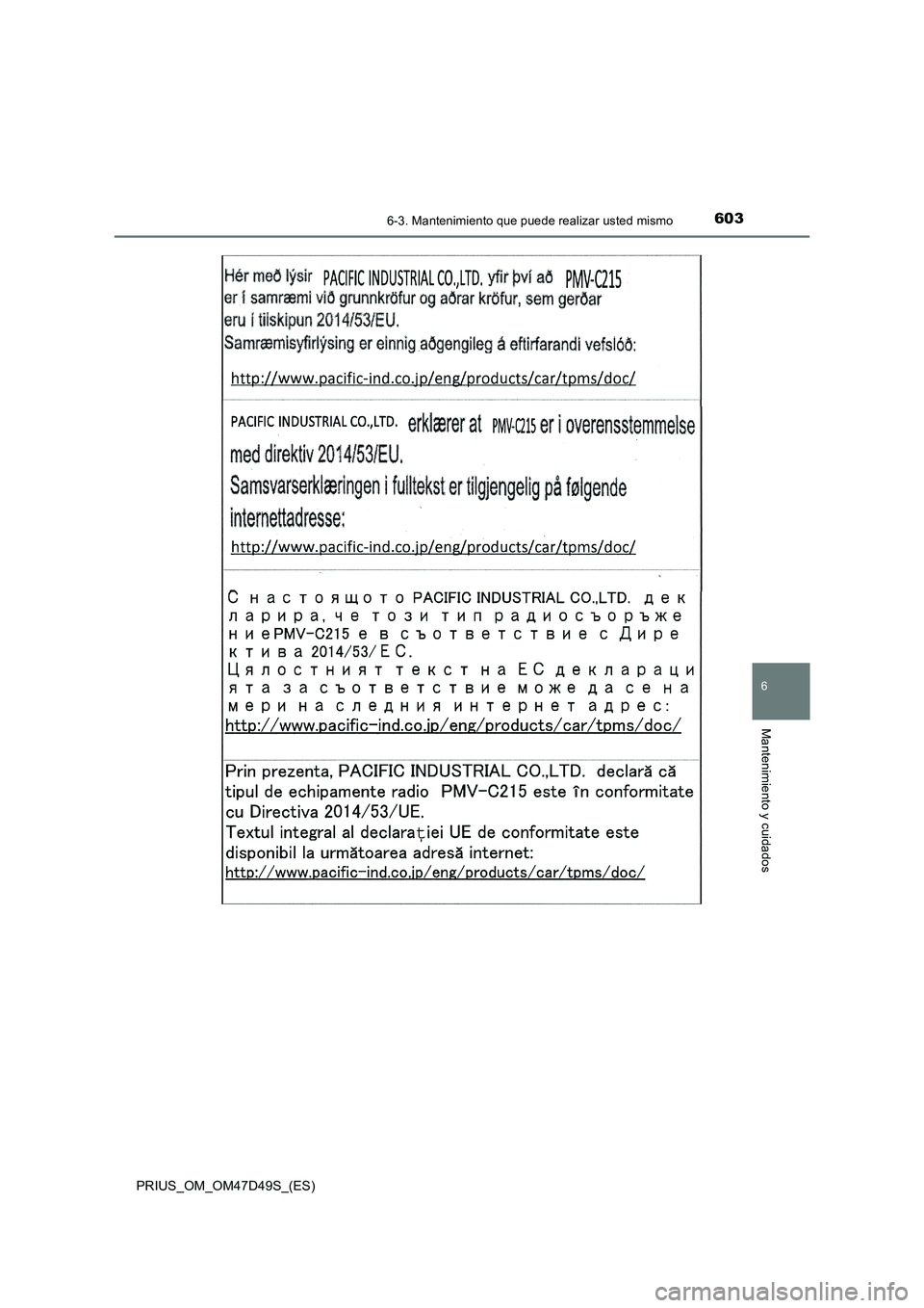 TOYOTA PRIUS 2019  Manual del propietario (in Spanish) 6036-3. Mantenimiento que puede realizar usted mismo
PRIUS_OM_OM47D49S_(ES)
6
Mantenimiento y cuidados 