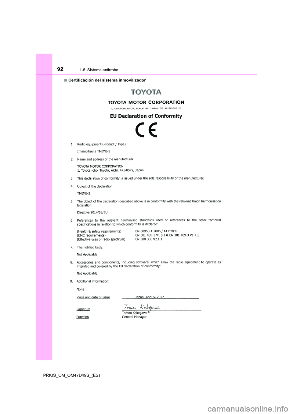 TOYOTA PRIUS 2019  Manual del propietario (in Spanish) 921-5. Sistema antirrobo
PRIUS_OM_OM47D49S_(ES) 
■ Certificación del sistema inmovilizador  