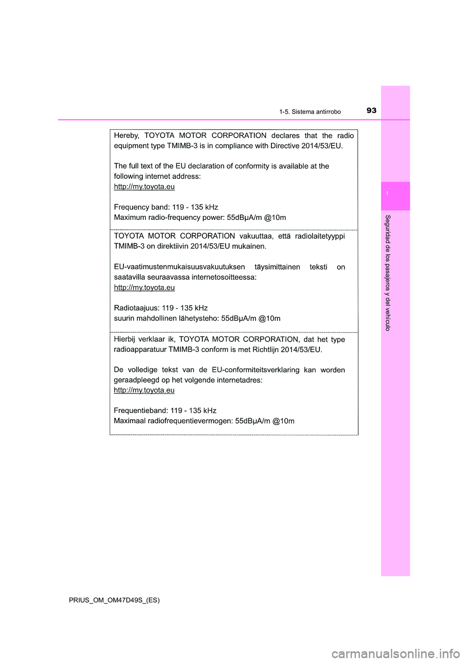 TOYOTA PRIUS 2019  Manual del propietario (in Spanish) 931-5. Sistema antirrobo
1
PRIUS_OM_OM47D49S_(ES)
Seguridad de los pasajeros y del vehículo 