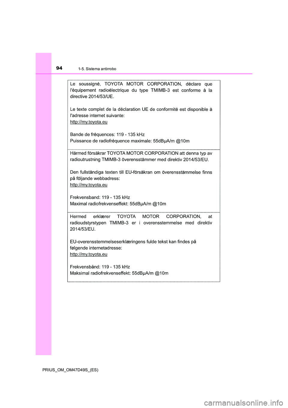 TOYOTA PRIUS 2019  Manual del propietario (in Spanish) 941-5. Sistema antirrobo
PRIUS_OM_OM47D49S_(ES) 