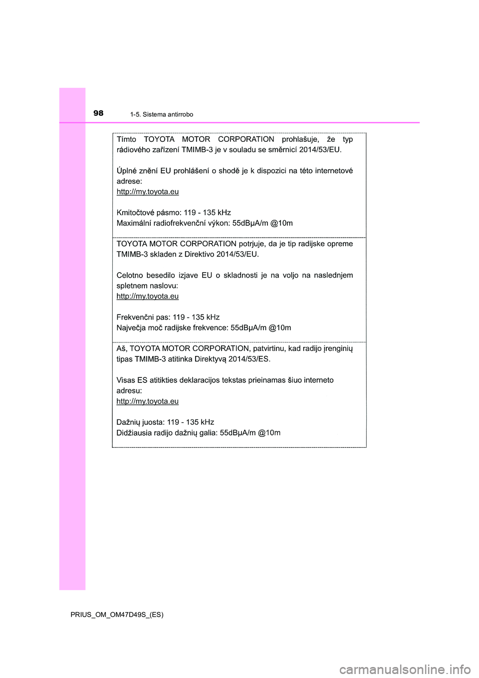 TOYOTA PRIUS 2019  Manual del propietario (in Spanish) 981-5. Sistema antirrobo
PRIUS_OM_OM47D49S_(ES) 