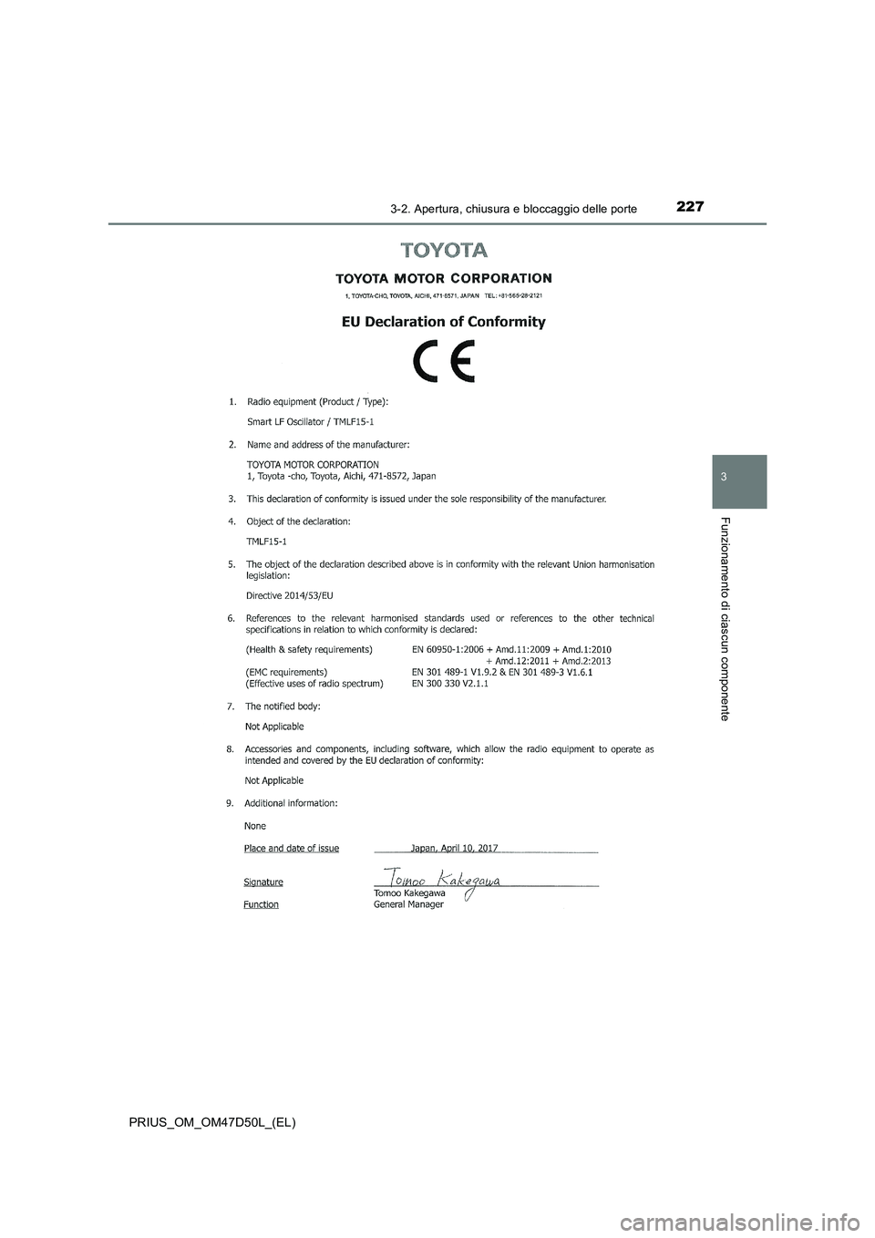 TOYOTA PRIUS 2019  Manuale duso (in Italian) 2273-2. Apertura, chiusura e bloccaggio delle porte
3
Funzionamento di ciascun componente
PRIUS_OM_OM47D50L_(EL) 
