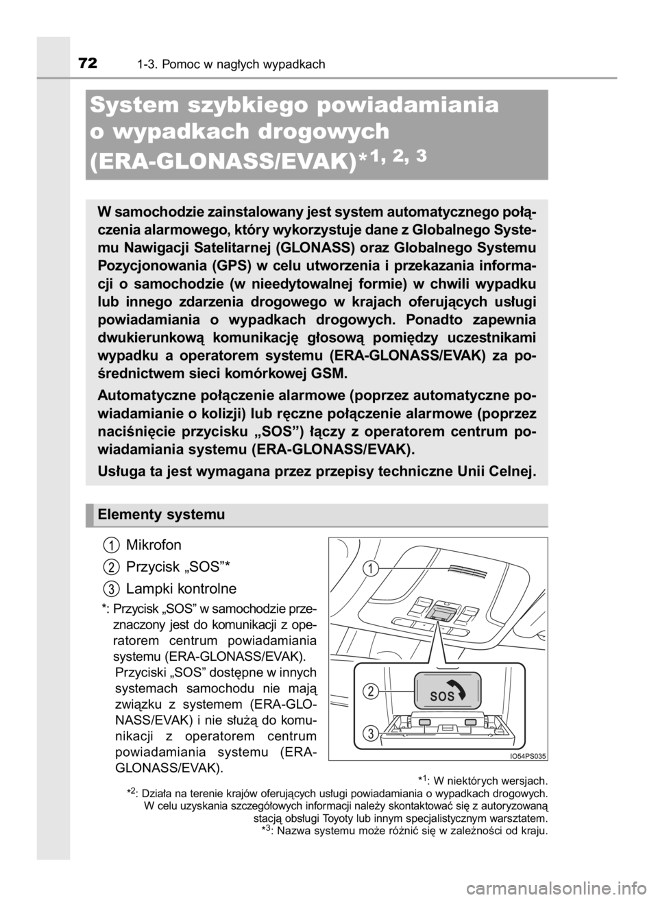 TOYOTA PRIUS 2019 Instrukcja obsługi (in Polish) Mikrofon
Przycisk „SOS”*
Lampki kontrolne
*: Przycisk „SOS” w samochodzie prze-
znaczony jest do komunikacji z ope-
ratorem centrum powiadamiania
systemu (ERA-GLONASS/EVAK).
Przyciski TOYOTA PRIUS 2019 Instrukcja obsługi (in Polish) Mikrofon
Przycisk „SOS”*
Lampki kontrolne
*: Przycisk „SOS” w samochodzie prze-
znaczony jest do komunikacji z ope-
ratorem centrum powiadamiania
systemu (ERA-GLONASS/EVAK).
Przyciski