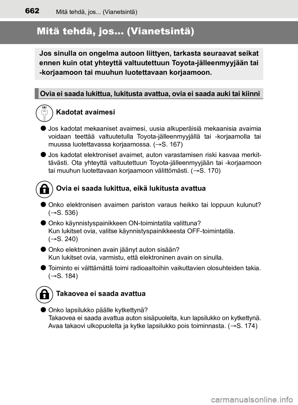 TOYOTA PRIUS 2019 Omistajan Käsikirja (in Finnish) 662Mitä tehdä, jos... (Vianetsintä)
OM47D46FI
Mitä tehdä, jos... (Vianetsintä)
lJos kadotat mekaaniset avaimesi, uusia alkuperäisiä mekaanisia avaimia
voidaan teettää valtuutetulla Toyota-j TOYOTA PRIUS 2019 Omistajan Käsikirja (in Finnish) 662Mitä tehdä, jos... (Vianetsintä)
OM47D46FI
Mitä tehdä, jos... (Vianetsintä)
lJos kadotat mekaaniset avaimesi, uusia alkuperäisiä mekaanisia avaimia
voidaan teettää valtuutetulla Toyota-j