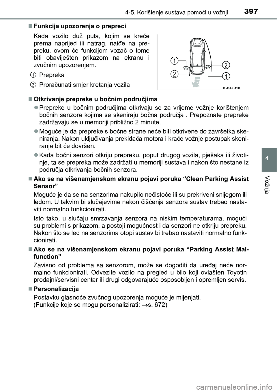 TOYOTA PRIUS 2017  Upute Za Rukovanje (in Croatian) 3974-5. Korištenje sustava pomoći u vožnji
4
Vožnja
Funkcija upozorenja o prepreci
Otkrivanje prepreke u bočnim područjima
Prepreke u bočnim područjima otkrivaju se za vrijeme vožnje