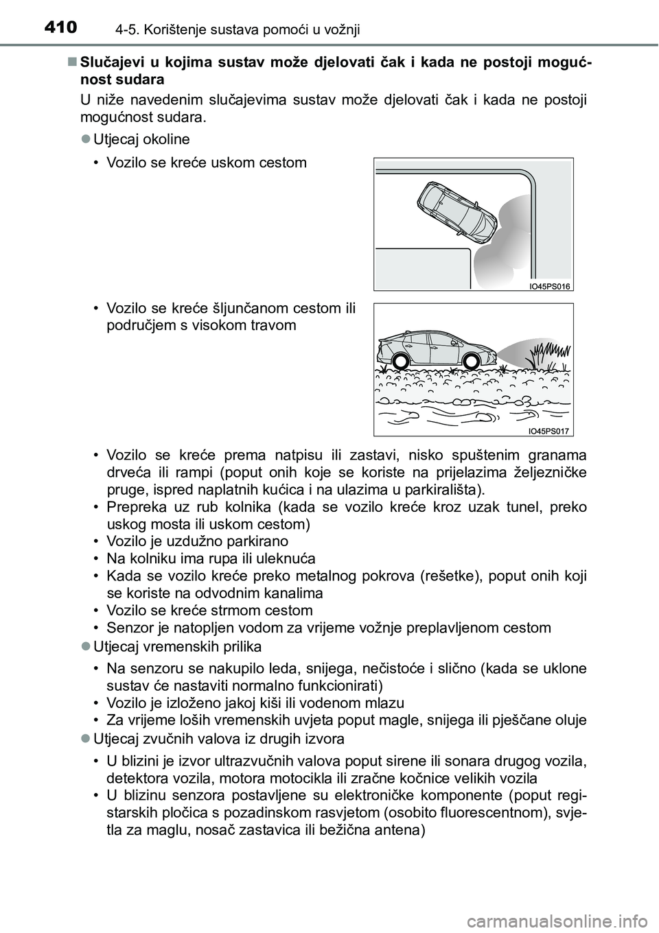 TOYOTA PRIUS 2017  Upute Za Rukovanje (in Croatian) 4104-5. Korištenje sustava pomoći u vožnji
Slučajevi u kojima sustav može djelovati čak i kada ne postoji moguć-
nost sudara
U niže navedenim slučajevima sustav može djelovati čak i kada