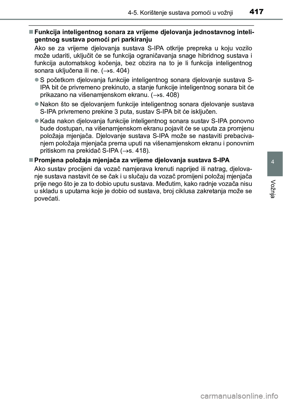 TOYOTA PRIUS 2017  Upute Za Rukovanje (in Croatian) 4174-5. Korištenje sustava pomoći u vožnji
4
Vožnja
Funkcija inteligentnog sonara za vrijeme djelovanja jednostavnog inteli-
gentnog sustava pomoći pri parkiranju
Ako se za vrijeme djelovanja 