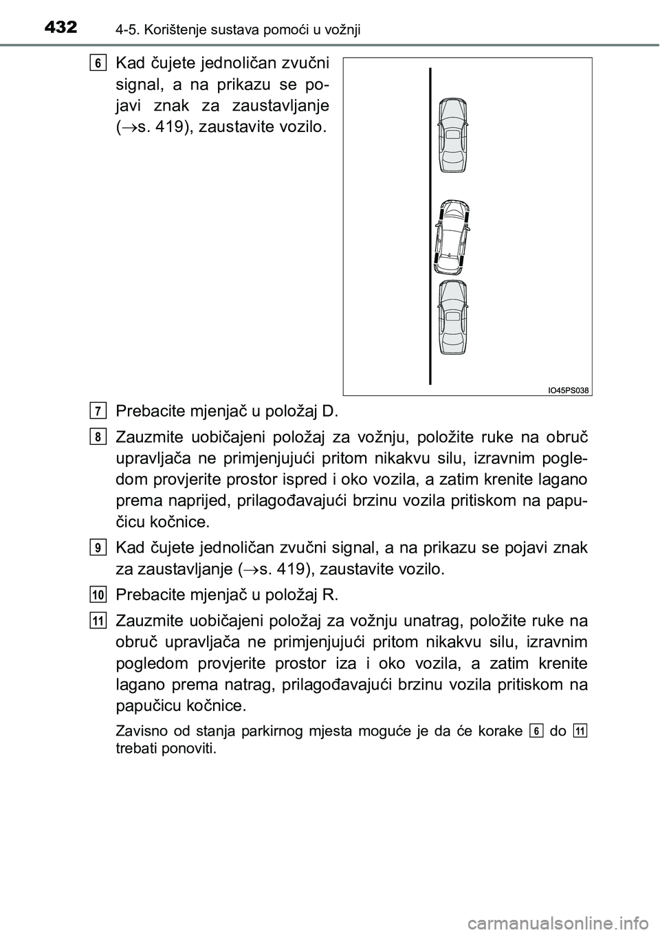 TOYOTA PRIUS 2017  Upute Za Rukovanje (in Croatian) 4324-5. Korištenje sustava pomoći u vožnji
Kad čujete jednoličan zvučni
signal, a na prikazu se po-
javi znak za zaustavljanje
(s. 419), zaustavite vozilo.
Prebacite mjenjač u položaj D.
Za