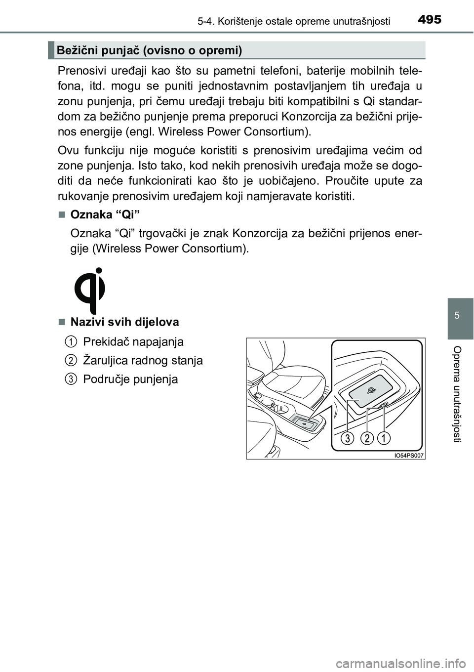 TOYOTA PRIUS 2017  Upute Za Rukovanje (in Croatian) 4955-4. Korištenje ostale opreme unutrašnjosti
5
Oprema unutrašnjosti
Prenosivi uređaji kao što su pametni telefoni, baterije mobilnih tele-
fona, itd. mogu se puniti jednostavnim postavljanjem t