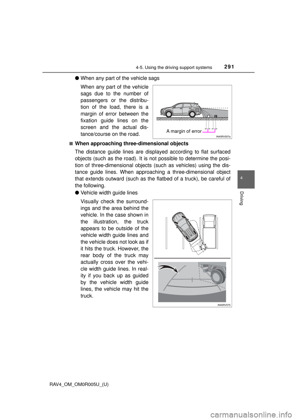 TOYOTA RAV4 2017 XA40 / 4.G Owners Manual RAV4_OM_OM0R005U_(U)
2914-5. Using the driving support systems
4
Driving
●When any part of the vehicle sags
When any part of the vehicle
sags due to the number of
passengers or the distribu-
tion of TOYOTA RAV4 2017 XA40 / 4.G Owners Manual RAV4_OM_OM0R005U_(U)
2914-5. Using the driving support systems
4
Driving
●When any part of the vehicle sags
When any part of the vehicle
sags due to the number of
passengers or the distribu-
tion of