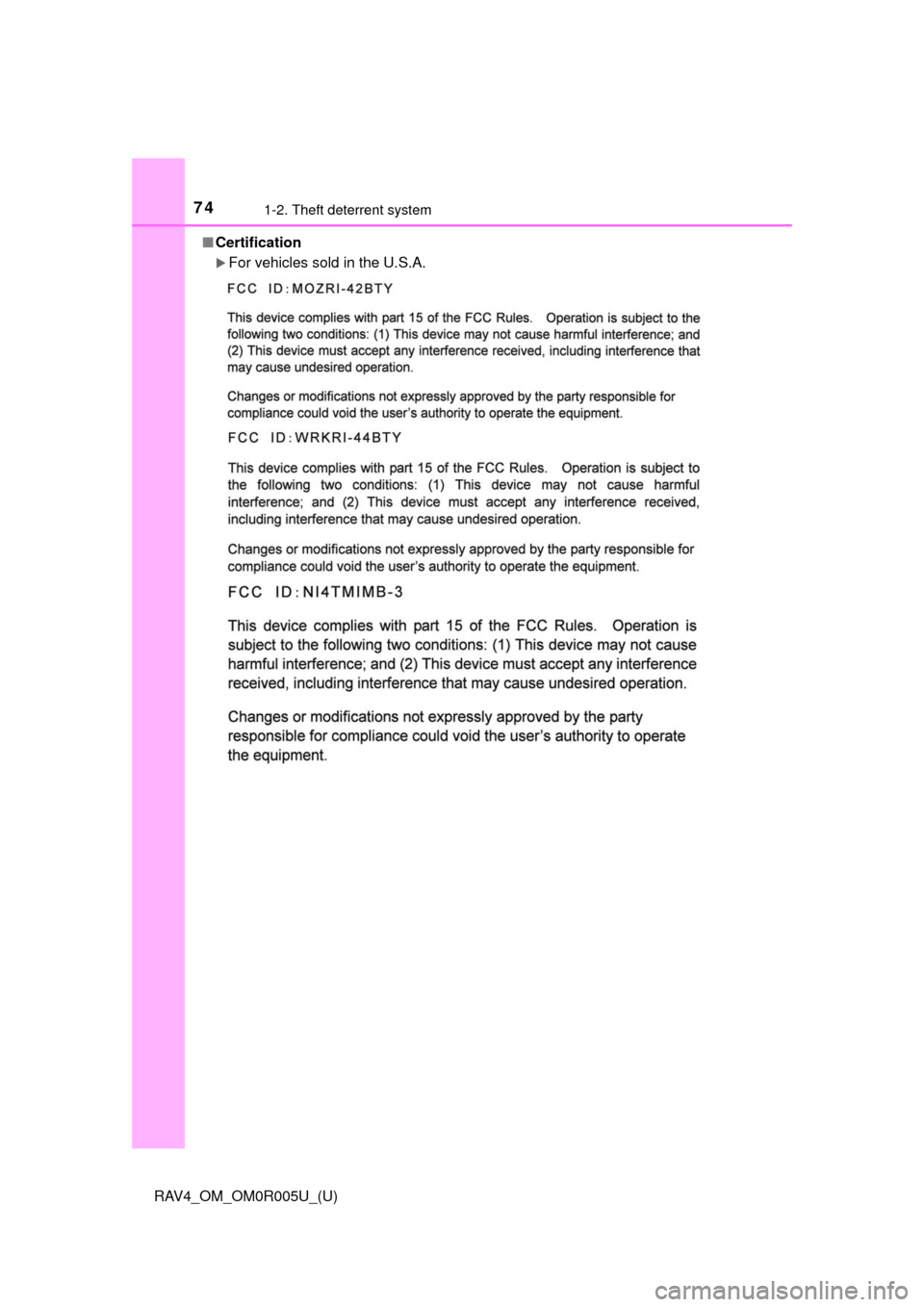 TOYOTA RAV4 2017 XA40 / 4.G Owners Manual 741-2. Theft deterrent system
RAV4_OM_OM0R005U_(U)■
Certification
For vehicles sold in the U.S.A. 