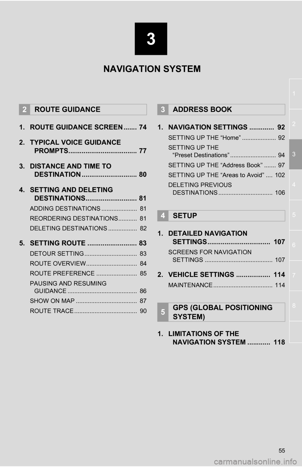 TOYOTA RAV4 EV 2013 1.G Navigation Manual 3
55
1
2
3
4
5
6
7
8
1. ROUTE GUIDANCE SCREEN ....... 74
2. TYPICAL VOICE GUIDANCE PROMPTS.................................... 77
3. DISTANCE AND TIME TO DESTINATION ............................. 80
TOYOTA RAV4 EV 2013 1.G Navigation Manual 3
55
1
2
3
4
5
6
7
8
1. ROUTE GUIDANCE SCREEN ....... 74
2. TYPICAL VOICE GUIDANCE PROMPTS.................................... 77
3. DISTANCE AND TIME TO DESTINATION ............................. 80