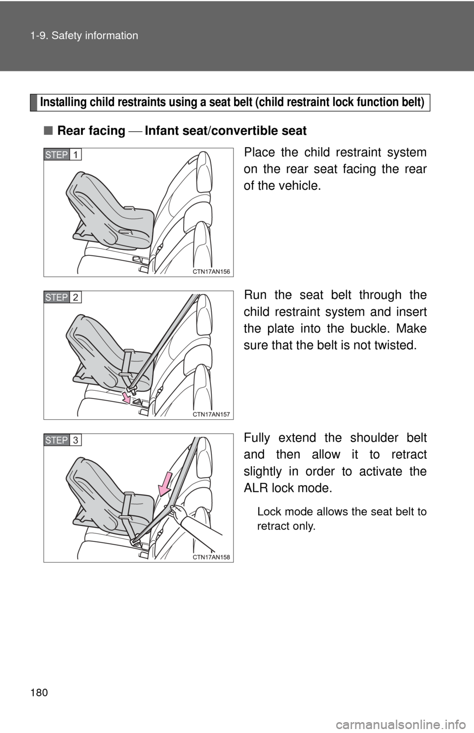 TOYOTA RAV4 EV 2013 1.G Owners Manual 180 1-9. Safety information
Installing child restraints using a seat belt (child restraint lock function belt)
■Rear facing  Infant seat/convertible seat
Place the child restraint system
on th