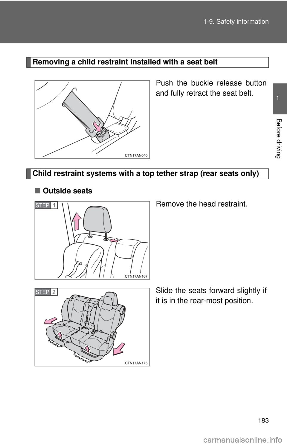 TOYOTA RAV4 EV 2013 1.G Owners Manual 183
1-9. Safety information
1
Before driving
Removing a child restraint installed with a seat belt
Push the buckle release button
and fully retract the seat belt.
Child restraint systems with a top te