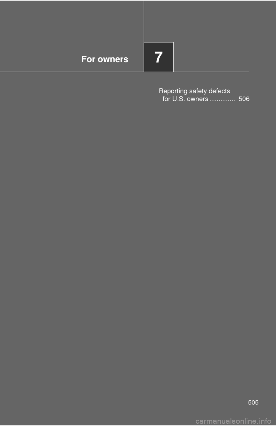 TOYOTA RAV4 EV 2013 1.G Owners Manual For owners7
505
Reporting safety defects for U.S. owners ..............  506 