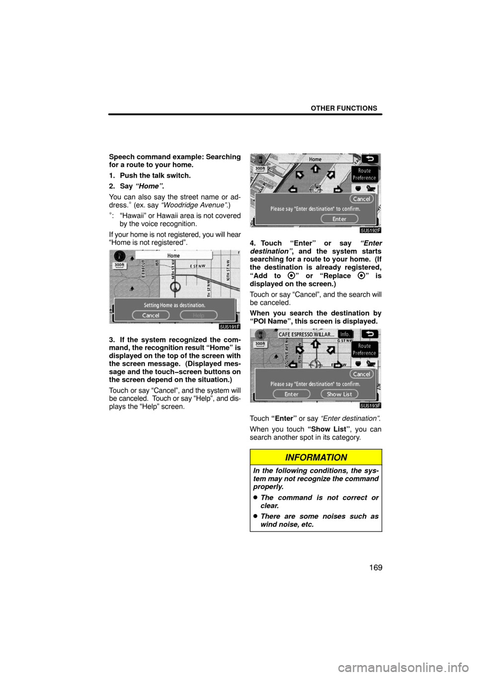 TOYOTA SEQUOIA 2008 2.G Navigation Manual OTHER FUNCTIONS
169
Speech command example: Searching
for a route to your home.
1. Push the talk switch.
2. Say “Home”.
You can also say the street name or ad-
dress.
∗ (ex. say “Woodridge Ave TOYOTA SEQUOIA 2008 2.G Navigation Manual OTHER FUNCTIONS
169
Speech command example: Searching
for a route to your home.
1. Push the talk switch.
2. Say “Home”.
You can also say the street name or ad-
dress.
∗ (ex. say “Woodridge Ave