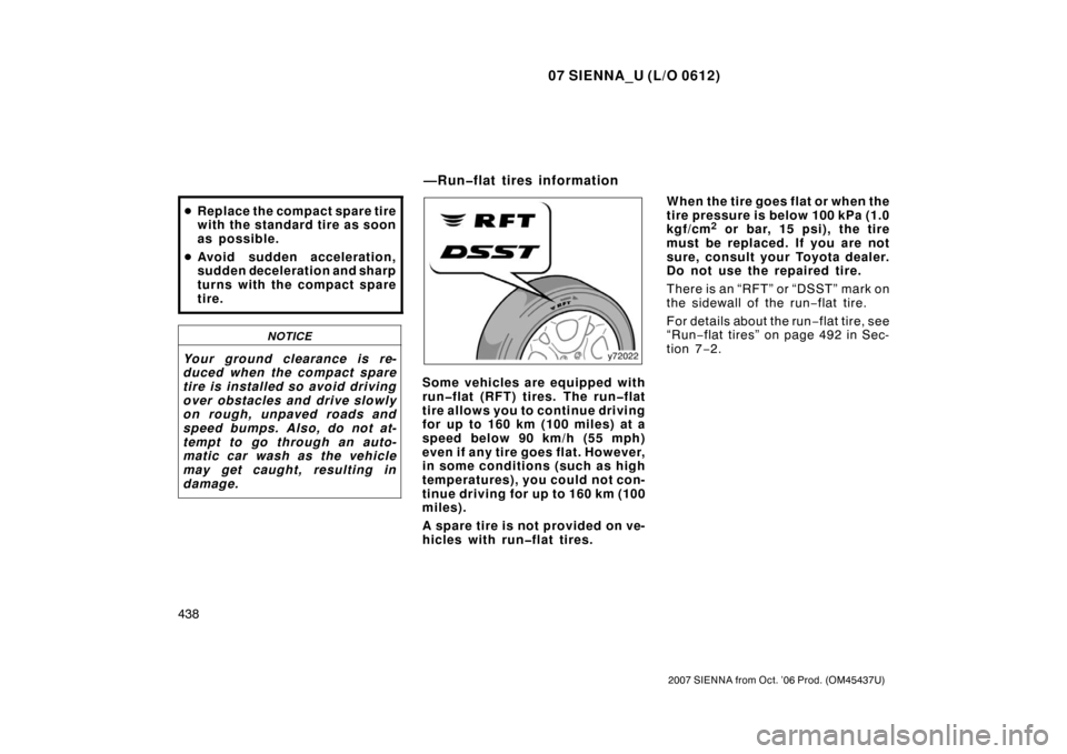 TOYOTA SIENNA 2007 XL20 / 2.G Owners Manual 07 SIENNA_U (L/O 0612)
438
2007 SIENNA from Oct. ’06 Prod. (OM45437U)
Replace the compact spare tire
with the standard tire as soon
as possible.
Avoid sudden a cceleration,
sudden d eceleration a TOYOTA SIENNA 2007 XL20 / 2.G Owners Manual 07 SIENNA_U (L/O 0612)
438
2007 SIENNA from Oct. ’06 Prod. (OM45437U)
Replace the compact spare tire
with the standard tire as soon
as possible.
Avoid sudden a cceleration,
sudden d eceleration a