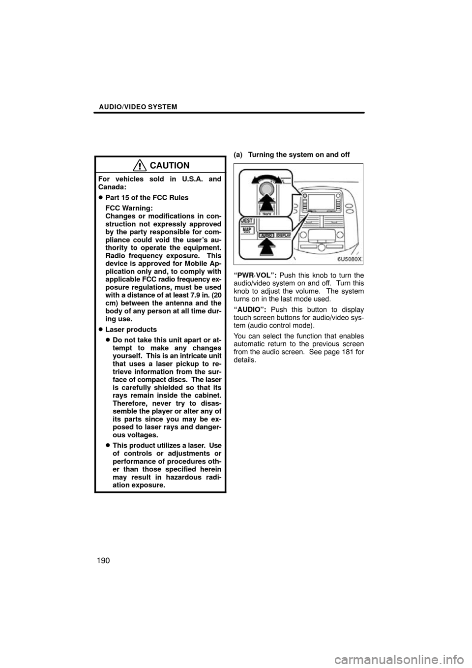 TOYOTA SIENNA 2009 XL20 / 2.G Navigation Manual AUDIO/VIDEO SYSTEM
190
CAUTION
For vehicles sold in U.S.A. and
Canada:
Part 15 of the FCC Rules
FCC Warning:
Changes or modifications in con-
struction not expressly approved
by the party responsible TOYOTA SIENNA 2009 XL20 / 2.G Navigation Manual AUDIO/VIDEO SYSTEM
190
CAUTION
For vehicles sold in U.S.A. and
Canada:
Part 15 of the FCC Rules
FCC Warning:
Changes or modifications in con-
struction not expressly approved
by the party responsible