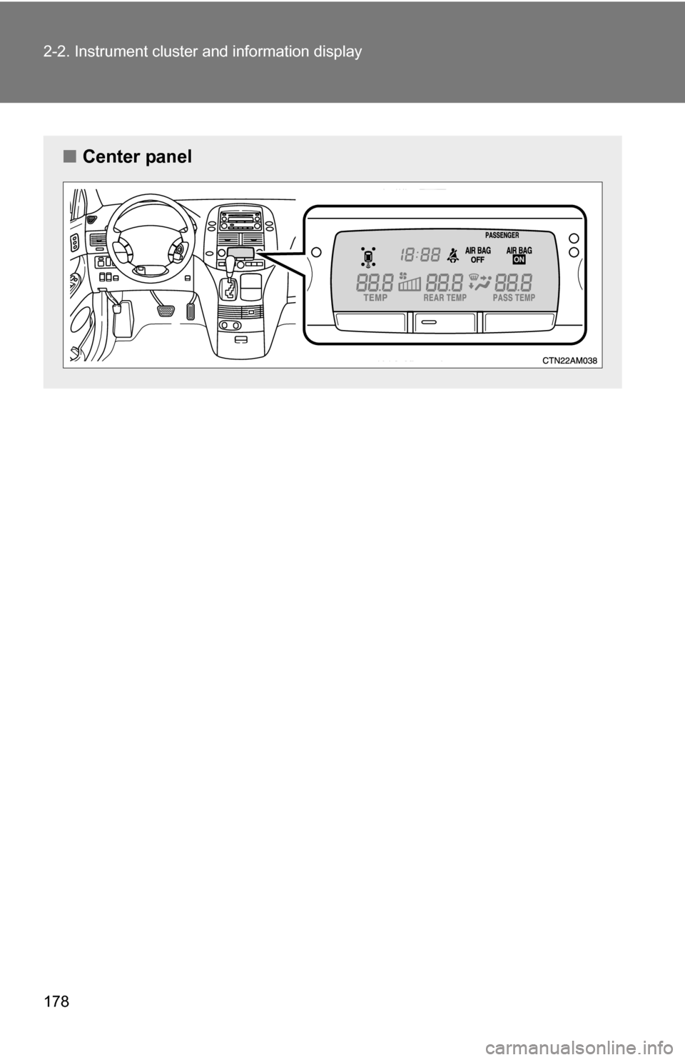 TOYOTA SIENNA 2009 XL20 / 2.G Owners Manual 178 2-2. Instrument cluster and information display
■Center panel 