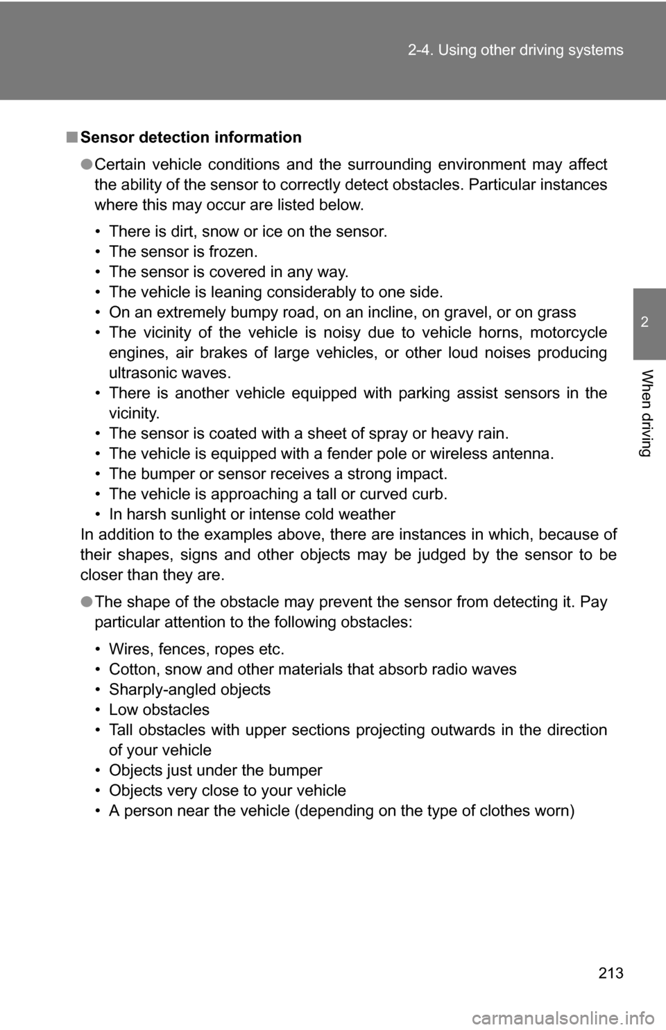 TOYOTA SIENNA 2009 XL20 / 2.G Owners Manual 213
2-4. Using other
driving systems
2
When driving
■Sensor detection information
●Certain vehicle conditions and the surrounding environment may affect
the ability of the sensor to correctly det TOYOTA SIENNA 2009 XL20 / 2.G Owners Manual 213
2-4. Using other
driving systems
2
When driving
■Sensor detection information
●Certain vehicle conditions and the surrounding environment may affect
the ability of the sensor to correctly det