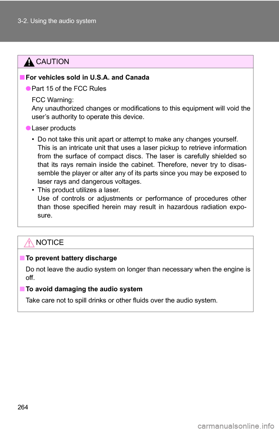 TOYOTA SIENNA 2009 XL20 / 2.G Owners Manual 264 3-2. Using the audio system
CAUTION
■For vehicles sold in U.S.A. and Canada
●Part 15 of the FCC Rules
FCC Warning:
Any unauthorized changes or modifications to this equipment will void the
use TOYOTA SIENNA 2009 XL20 / 2.G Owners Manual 264 3-2. Using the audio system
CAUTION
■For vehicles sold in U.S.A. and Canada
●Part 15 of the FCC Rules
FCC Warning:
Any unauthorized changes or modifications to this equipment will void the
use