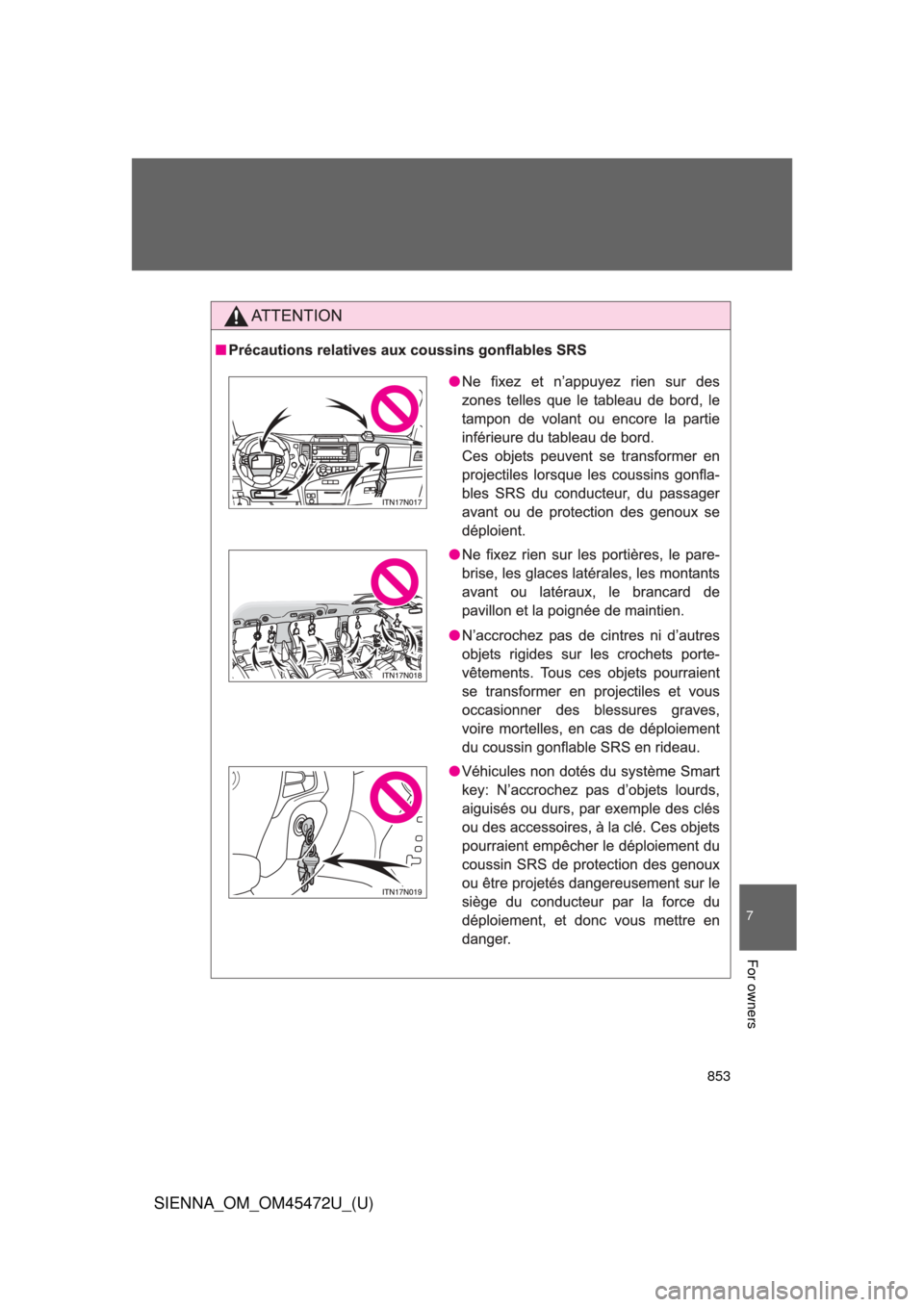 TOYOTA SIENNA 2013 XL30 / 3.G Owners Manual 853
7
SIENNA_OM_OM45472U_(U)
For owners 