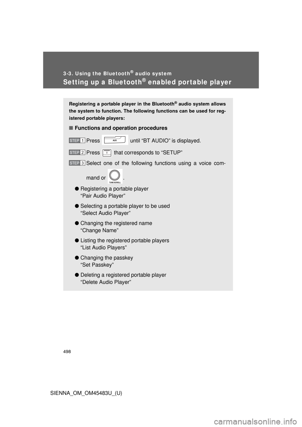 TOYOTA SIENNA 2014 XL30 / 3.G Owners Manual 498
3-3. Using the Bluetooth® audio system
SIENNA_OM_OM45483U_(U)
Setting up a Bluetooth® enabled portable player
Registering a portable player in the Bluetooth® audio system allows
the system to f