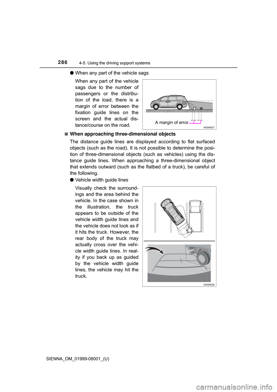 TOYOTA SIENNA 2015 XL30 / 3.G Owners Manual 286
SIENNA_OM_01999-08001_(U)
4-5. Using the driving support systems
●When any part of the vehicle sags
When  any  part  of  the  vehicle
sags  due  to  the  number  of
passengers  or  the  distribu