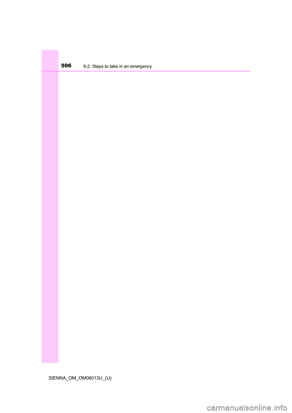 TOYOTA SIENNA 2016 XL30 / 3.G Owners Manual 5968-2. Steps to take in an emergency
SIENNA_OM_OM08013U_(U) 