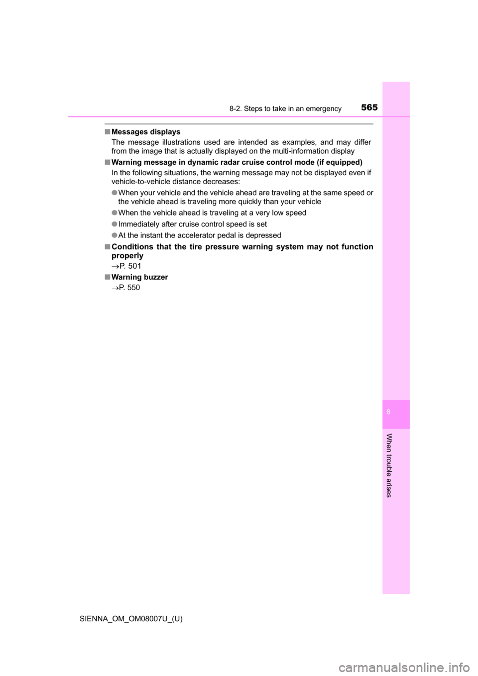 TOYOTA SIENNA 2017 XL30 / 3.G Owners Manual 5658-2. Steps to take in an emergency
SIENNA_OM_OM08007U_(U)
8
When trouble arises
■Messages displays
The  message  illustrations  used  are  intended  as  examples,  and  may  differ
from the image
