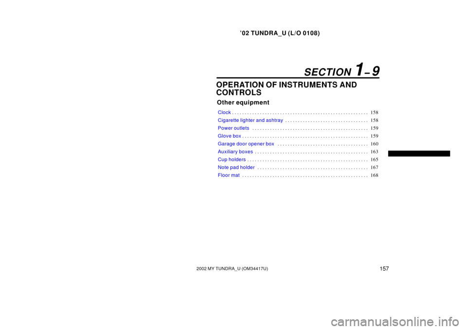 TOYOTA TUNDRA 2002 1.G Owners Manual ’02 TUNDRA_U (L/O 0108)
1572002 MY TUNDRA_U (OM 34417U)
OPERATION OF INSTRUMENTS AND
CONTROLS
Other equipment
Clock 158
. . . . . . . . . . . . . . . . . . . . . . . . . . . . . . . . . . . . .\
. TOYOTA TUNDRA 2002 1.G Owners Manual ’02 TUNDRA_U (L/O 0108)
1572002 MY TUNDRA_U (OM 34417U)
OPERATION OF INSTRUMENTS AND
CONTROLS
Other equipment
Clock 158
. . . . . . . . . . . . . . . . . . . . . . . . . . . . . . . . . . . . .\
.