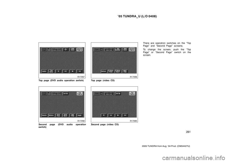 TOYOTA TUNDRA 2005 1.G Owners Manual ’05 TUNDRA_U (L/O 0408)
261
2005 TUNDRA from Aug. ’04 Prod. (OM34427U)
Top page (DVD audio operation switch)
Second page (DVD audio operation
switch)
Top page (video CD)
Second page (video CD)
The