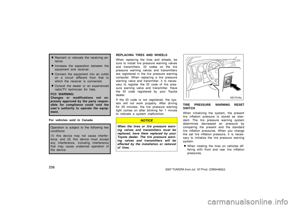 TOYOTA TUNDRA 2007 2.G Owners Manual 2562007 TUNDRA from Jul. ’07 Prod. (OM34463U)
Reorient or relocate the receiving an-
tenna.
Increase the separation between the
equipment and receiver.
Connect the equipment into an outlet
on a c TOYOTA TUNDRA 2007 2.G Owners Manual 2562007 TUNDRA from Jul. ’07 Prod. (OM34463U)
Reorient or relocate the receiving an-
tenna.
Increase the separation between the
equipment and receiver.
Connect the equipment into an outlet
on a c