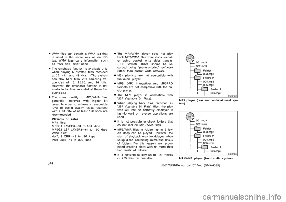 TOYOTA TUNDRA 2007 2.G Owners Manual 3442007 TUNDRA from Jul. ’07 Prod. (OM34463U)
WMA files can contain a WMA tag that
is used in the same way as an ID3
tag. WMA tags carry information such
as track title, artist name.
The emphasis TOYOTA TUNDRA 2007 2.G Owners Manual 3442007 TUNDRA from Jul. ’07 Prod. (OM34463U)
WMA files can contain a WMA tag that
is used in the same way as an ID3
tag. WMA tags carry information such
as track title, artist name.
The emphasis