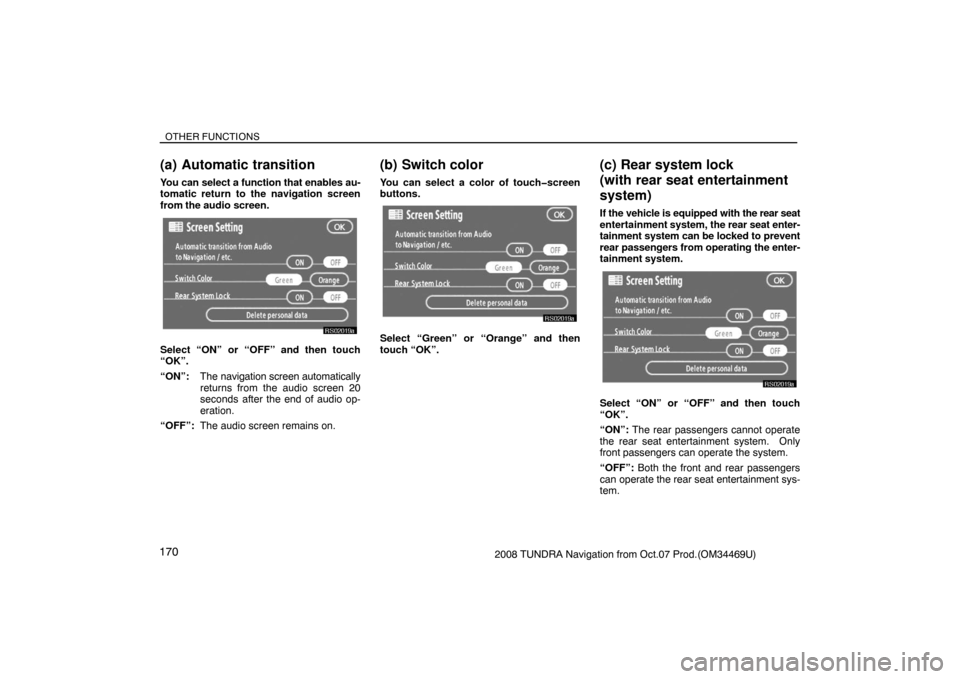 TOYOTA TUNDRA 2008 2.G Navigation Manual OTHER FUNCTIONS
1702008 TUNDRA Navigation from Oct.07 Prod.(OM34469U)
(a) Automatic transition
You can select a function that enables au-
tomatic return to the navigation screen
from the audio screen. TOYOTA TUNDRA 2008 2.G Navigation Manual OTHER FUNCTIONS
1702008 TUNDRA Navigation from Oct.07 Prod.(OM34469U)
(a) Automatic transition
You can select a function that enables au-
tomatic return to the navigation screen
from the audio screen.