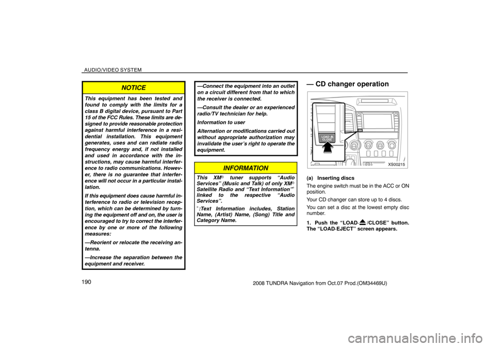 TOYOTA TUNDRA 2008 2.G Navigation Manual AUDIO/VIDEO SYSTEM
1902008 TUNDRA Navigation from Oct.07 Prod.(OM34469U)
NOTICE
This equipment has been tested and
found to comply with the limits for a
class B digital device, pursuant to Part
15 of TOYOTA TUNDRA 2008 2.G Navigation Manual AUDIO/VIDEO SYSTEM
1902008 TUNDRA Navigation from Oct.07 Prod.(OM34469U)
NOTICE
This equipment has been tested and
found to comply with the limits for a
class B digital device, pursuant to Part
15 of