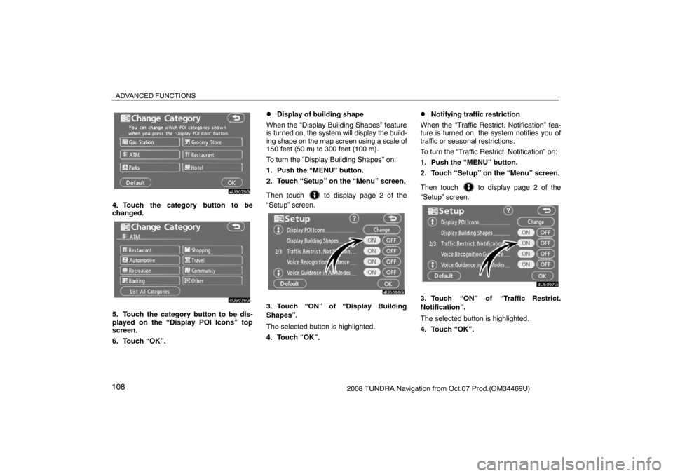 TOYOTA TUNDRA 2008 2.G Navigation Manual ADVANCED FUNCTIONS
1082008 TUNDRA Navigation from Oct.07 Prod.(OM34469U)
4U5075G
4. Touch the category button to be
changed.
4U5076G
5. Touch the category button to be dis-
played on the “Display PO TOYOTA TUNDRA 2008 2.G Navigation Manual ADVANCED FUNCTIONS
1082008 TUNDRA Navigation from Oct.07 Prod.(OM34469U)
4U5075G
4. Touch the category button to be
changed.
4U5076G
5. Touch the category button to be dis-
played on the “Display PO